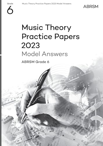 Music Theory Practice Papers Model Answers 2023, ABRSM Grade 6 (Theory of Music Exam papers & answers (ABRSM)) von Associated Board of the Royal Schools of Music