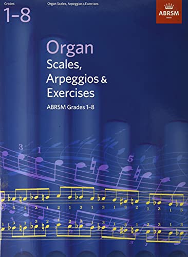 Organ Scales, Arpeggios and Exercises: from 2011 (ABRSM Scales & Arpeggios) von ABRSM