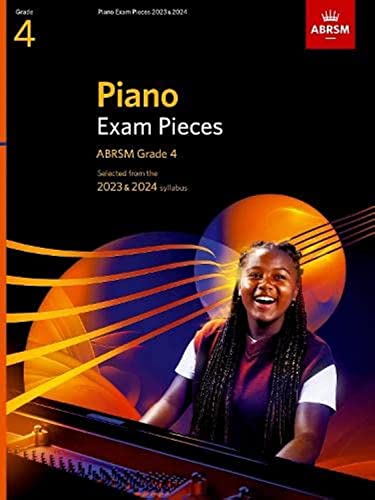 Piano Exam Pieces 2023 & 2024, ABRSM Grade 4: Selected from the 2023 & 2024 syllabus (ABRSM Exam Pieces)