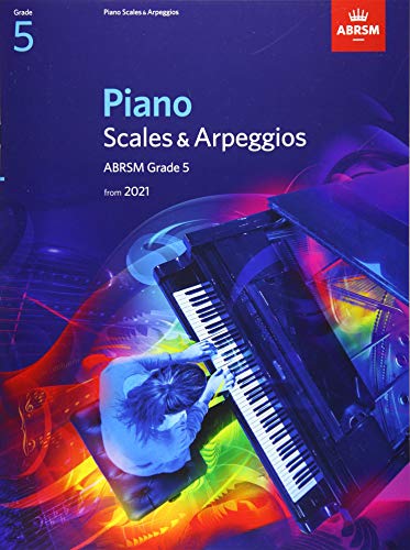 Piano Scales & Arpeggios, ABRSM Grade 5: from 2021 (ABRSM Scales & Arpeggios)