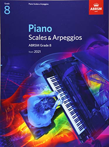 Piano Scales & Arpeggios, ABRSM Grade 8: from 2021 (ABRSM Scales & Arpeggios)