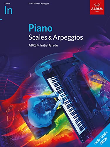 Piano Scales & Arpeggios, ABRSM Initial Grade: from 2021 (ABRSM Scales & Arpeggios)