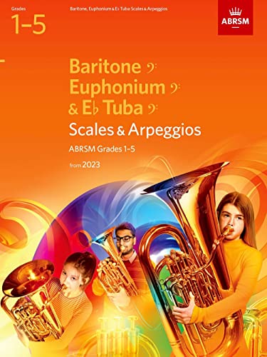Scales and Arpeggios for Baritone (bass clef), Euphonium (bass clef), E flat Tuba (bass clef), ABRSM Grades 1-5, from 2023 von ABRSM