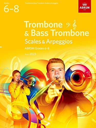 Scales and Arpeggios for Trombone (bass clef and treble clef) and Bass Trombone, ABRSM Grades 6-8, from 2023
