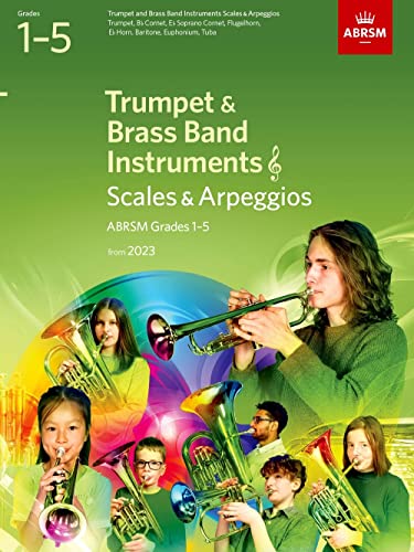 Scales and Arpeggios for Trumpet and Brass Band Instruments (treble clef), ABRSM Grades 1-5, from 2023: Trumpet, B flat Cornet, Flugelhorn, E flat ... Euphonium (treble clef), Tuba (treble clef) von ABRSM