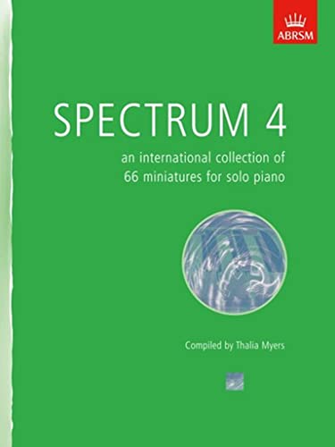 Spectrum 4: an international collection of 66 miniatures for solo piano (Spectrum (ABRSM)) von ABRSM