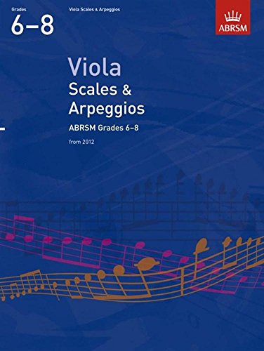Viola Scales & Arpeggios, ABRSM Grades 6-8: from 2012 (ABRSM Scales & Arpeggios) von ABRSM