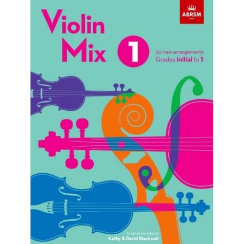 Violin Mix 1: 20 new arrangements, Grades Initial to 1 (ABRSM Exam Pieces)