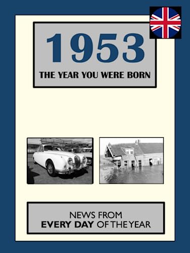 1953 The Year You Were Born: News From Every Day Of The Year. A Birthday Gift Book For Men And Women von Independently published