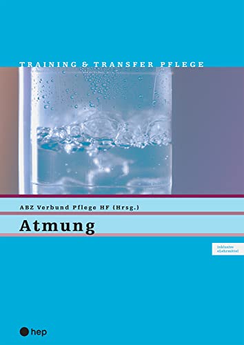 Atmung (Print inkl. eLehrmittel): Inklusive eLehrmittel (Training & Transfer Pflege) von hep verlag