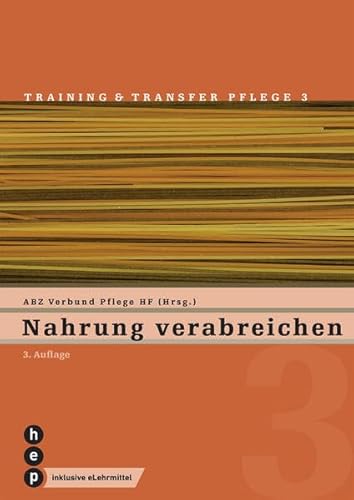 Nahrung verabreichen (Print inkl. eLehrmittel, Neuauflage 2023): Training und Transfer Pflege, Heft 3