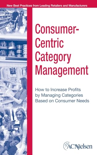 Consumer-Centric Category Management: How to Increase Profits by Managing Categories Based on Consumer Needs von Wiley