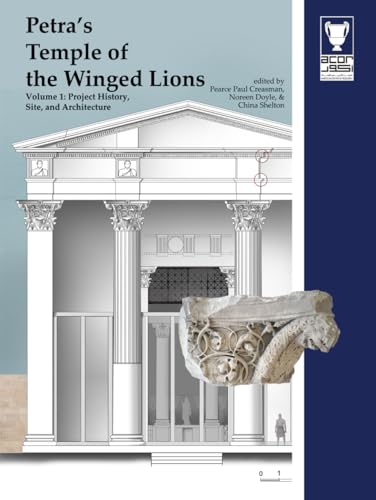 Petra's Temple of the Winged Lions Volume 1: The Site, Project History, and Architecture von The American Center of Research