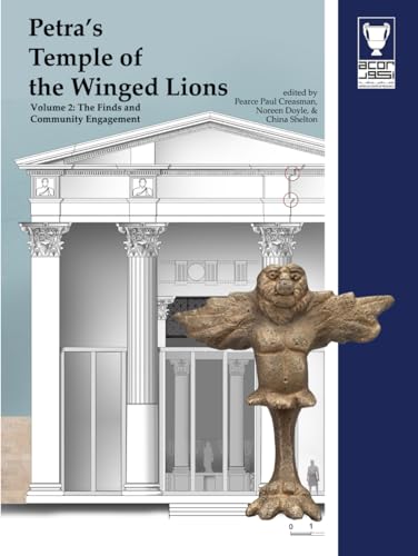 Petra's Temple of the Winged Lions Volume 2: The Finds and Community Engagement von The American Center of Research