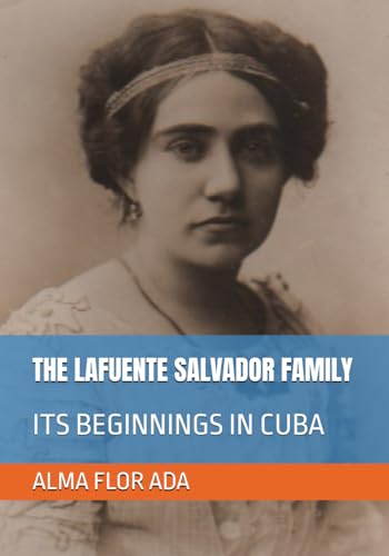 THE LAFUENTE SALVADOR FAMILY: ITS BEGINNINGS IN CUBA von Independently published