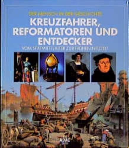Mensch in der Geschichte: Kreuzfahrer, Reformatoren und Entdecker von ADAC Medien und Reise GmbH