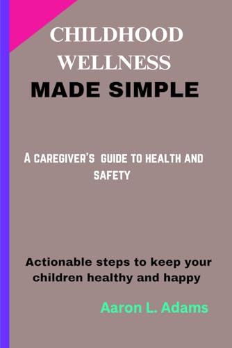 CHILDHOOD WELLNESS MADE SIMPLE von Independently published