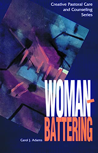 WOMAN BATTERING (Creative Pastoral Care and Counseling) (Creative Pastoral Care & Counseling Series)