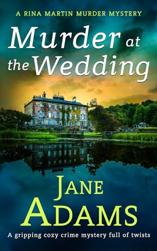 MURDER AT THE WEDDING a gripping cozy crime mystery full of twists (Rina Martin Murder Mystery, Band 9)