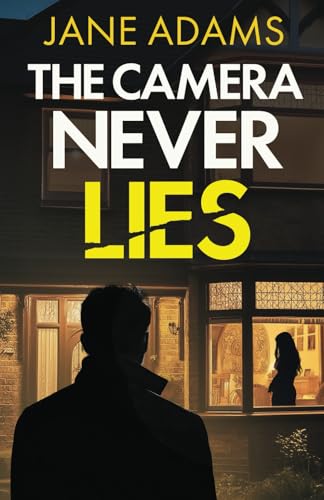 THE CAMERA NEVER LIES an absolutely gripping mystery thriller full of twists (Naomi Blake Mysteries, Band 2) von Joffe Books