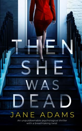 THEN SHE WAS DEAD an unputdownable psychological thriller with a breathtaking twist THEN SHE WAS DEAD an unputdownable psychological thriller with a breathtaking twist von Joffe Books