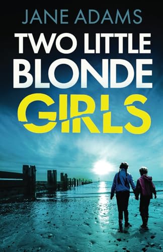 TWO LITTLE BLONDE GIRLS an absolutely gripping mystery thriller full of twists (Naomi Blake Mysteries, Band 1) von Joffe Books