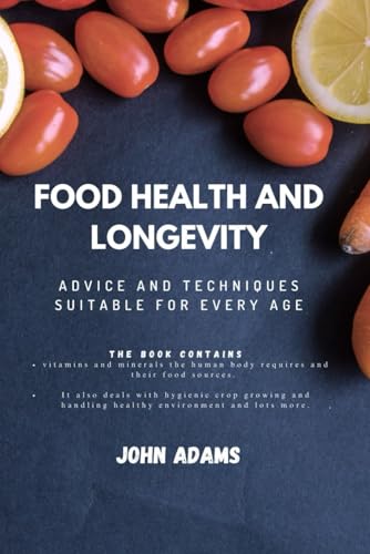 FOOD HEALTH AND LONGEVITY: advice and techniques suitable for every age FOOD HEALTH AND LONGEVITY: advice and techniques suitable for every age von Independently published