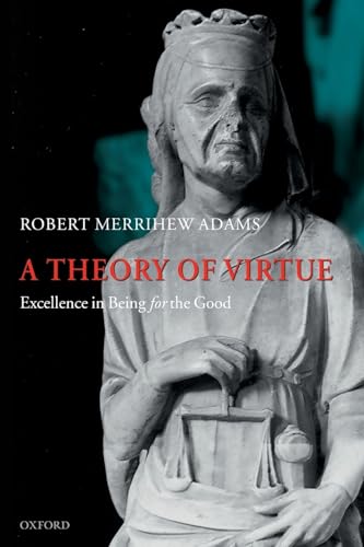 THEORY OF VIRTUE EXCELLENC BEING GOOD P: Excellence in Being for the Good von Oxford University Press