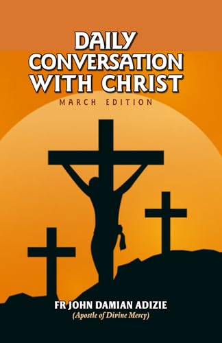 DAILY CONVERSATION WITH CHRIST: MARCH EDITION von Independently published