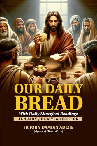 OUR DAILY BREAD WITH DAILY LITURGICAL READINGS: JANUARY/NEW YEAR EDITION von Independently published