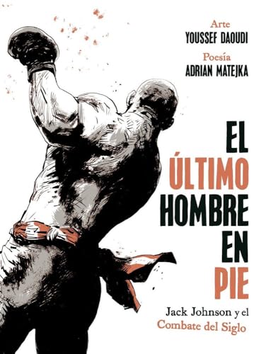 EL ULTIMO HOMBRE EN PIE: JACK JOHNSON Y EL COMBATE DEL SIGLO von NORMA EDITORIAL, S.A.