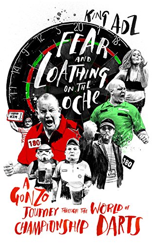 Fear and Loathing on the Oche: A Gonzo Journey Through the World of Championship Darts (Shortlisted for the 2018 William Hill Sports Book of the Year) von Yellow Jersey