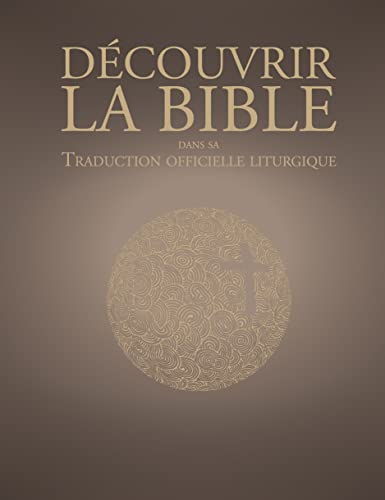 Découvrir la traduction officielle liturgique de la Bible Découvrir la traduction officielle liturgique de la Bible von MAME