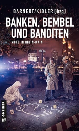 Banken, Bembel und Banditen: Mord in Rhein-Main (Kriminalromane im GMEINER-Verlag)