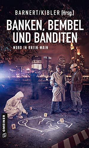 Banken, Bembel und Banditen: Mord in Rhein-Main (Kriminalromane im GMEINER-Verlag)