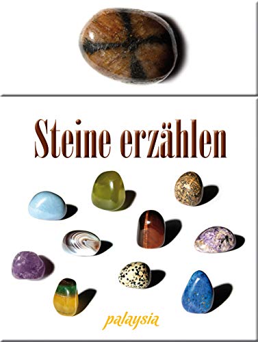 Steine erzählen: 56 Steine und ihre Wirkung von Palaysia Verlag