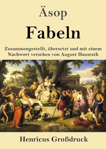 Fabeln (Großdruck): Zusammengestellt, übersetzt und mit einem Nachwort versehen von August Hausrath von Henricus