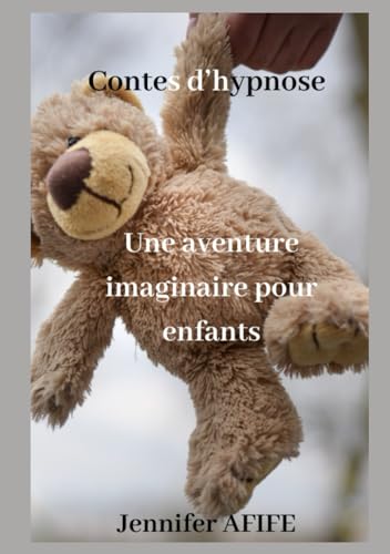 Contes d'hypnose une aventure imaginaire pour les enfants
