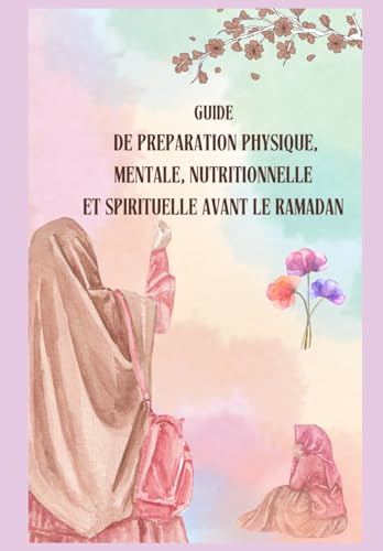 Guide de préparation physique, mentale, nutritionnelle et spirituelle avant le Ramadan von AFNIL