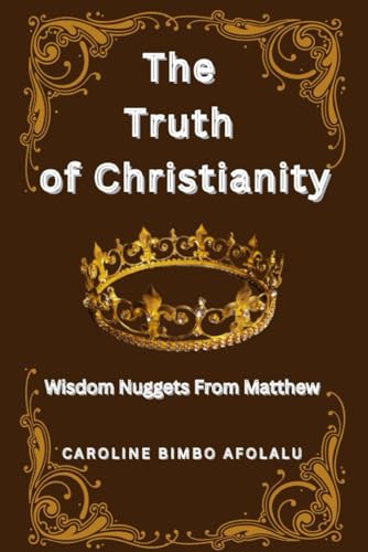 The Truth of Christianity: Wisdom Nuggets from Matthew von Whitstone Books