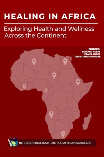 Healing In Africa: Exploring Health and Wellness Across the Continent Healing In Africa: Exploring Health and Wellness Across the Continent von Pine Book Writing