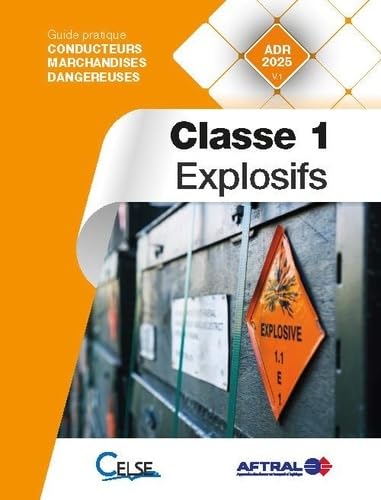 CLASSE 1: Guide Pratique Conducteurs Marchandises Dangereuses CLASSE 1: Guide Pratique Conducteurs Marchandises Dangereuses von CELSE