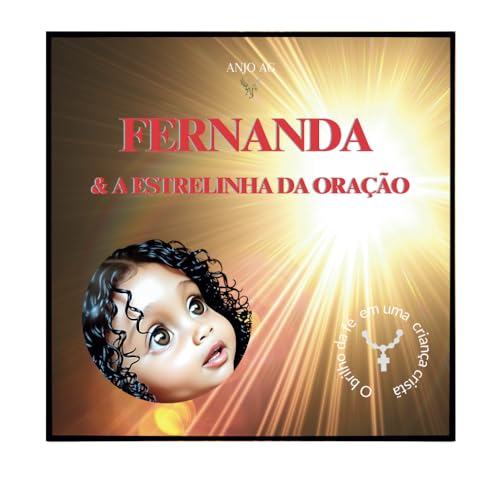 FERNANDA & A ESTRELINHA DA ORAÇÃO: O brilho da fé em uma crianca cristã von Independently published