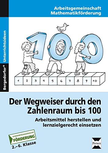 Der Wegweiser durch den Zahlenraum bis 100: Arbeitsmittel herstellen und lernzielgerecht einsetzen (2. bis 6. Klasse): Arbeitsmittel herstellen und lenzielgerecht einsetzen
