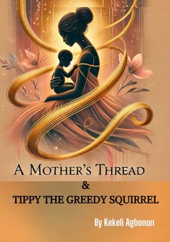 A MOTHER'S THREAD & TIPPY THE GREEDY SQUIRREL von Independently published