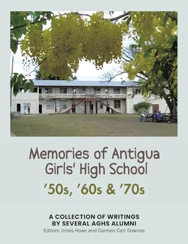 Memories of Antigua Girls' High School: 50's, 60's, 70's von Tellwell Talent