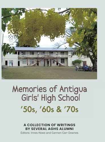 Memories of Antigua Girls' High School: 50's, 60's, 70's von Tellwell Talent
