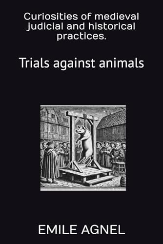Curiosities of medieval judicial and historical practices. Trials against animals (Temporis)