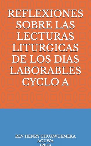 REFLEXIONES SOBRE LAS LECTURAS LITURGICAS DE LOS DIAS LABORABLES CYCLO A von Amazon