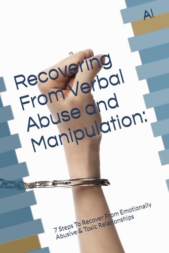 Recovering From Verbal Abuse and Manipulation:: 7 Steps To Recover From Emotionally Abusive & Toxic Relationships von Independently published